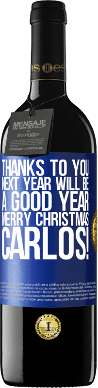 39,95 € Free Shipping | Red Wine RED Edition MBE Reserve Thanks to you next year will be a good year. Merry Christmas, Carlos! Blue Label. Customizable label Reserve 12 Months Harvest 2016 Tempranillo