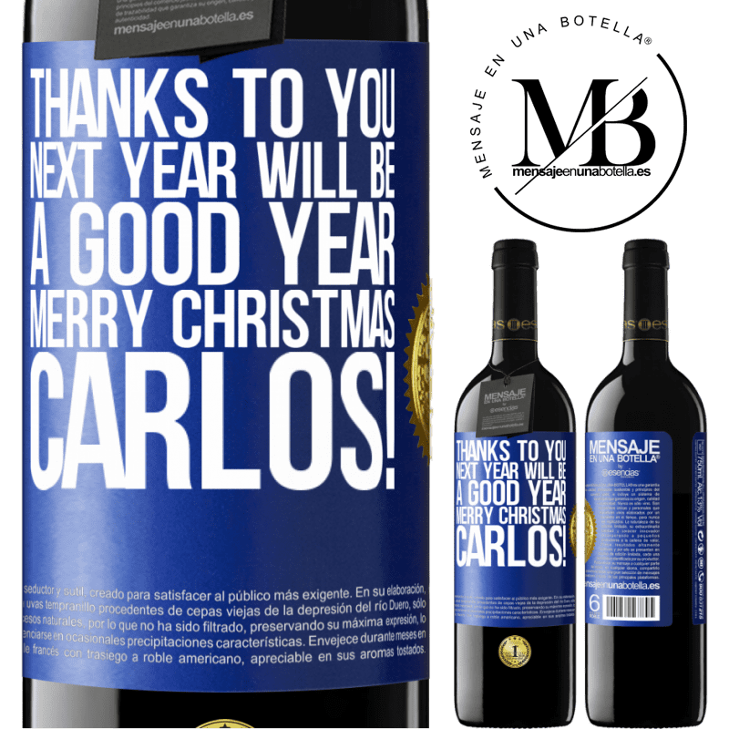 39,95 € Free Shipping | Red Wine RED Edition MBE Reserve Thanks to you next year will be a good year. Merry Christmas, Carlos! Blue Label. Customizable label Reserve 12 Months Harvest 2014 Tempranillo