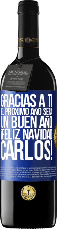 39,95 € | Vino Tinto Edición RED MBE Reserva Gracias a ti el próximo año será un buen año. Feliz Navidad, Carlos! Etiqueta Azul. Etiqueta personalizable Reserva 12 Meses Cosecha 2015 Tempranillo