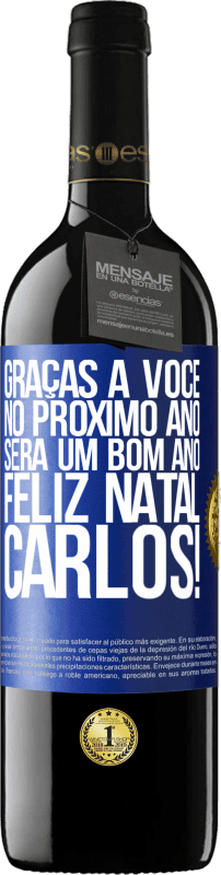 «Graças a você no próximo ano será um bom ano. Feliz Natal, Carlos!» Edição RED MBE Reserva