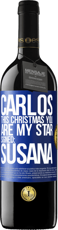 39,95 € | Red Wine RED Edition MBE Reserve Carlos, this Christmas you are my star. Signed: Susana Blue Label. Customizable label Reserve 12 Months Harvest 2014 Tempranillo