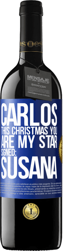 39,95 € | Red Wine RED Edition MBE Reserve Carlos, this Christmas you are my star. Signed: Susana Blue Label. Customizable label Reserve 12 Months Harvest 2015 Tempranillo