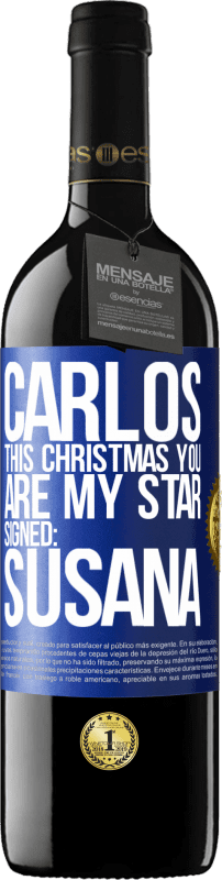 39,95 € | Red Wine RED Edition MBE Reserve Carlos, this Christmas you are my star. Signed: Susana Blue Label. Customizable label Reserve 12 Months Harvest 2016 Tempranillo