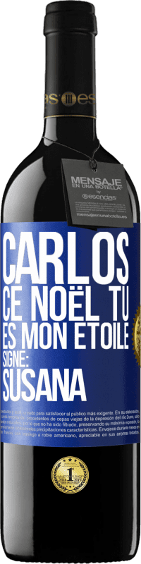 39,95 € Envoi gratuit | Vin rouge Édition RED MBE Réserve Carlos ce Noël tu es mon étoile. Signé: Susana Étiquette Bleue. Étiquette personnalisable Réserve 12 Mois Récolte 2014 Tempranillo