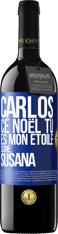 39,95 € Envoi gratuit | Vin rouge Édition RED MBE Réserve Carlos ce Noël tu es mon étoile. Signé: Susana Étiquette Bleue. Étiquette personnalisable Réserve 12 Mois Récolte 2016 Tempranillo