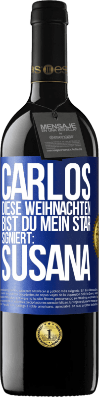 39,95 € | Rotwein RED Ausgabe MBE Reserve Carlos,diese Weihnachten bist du mein Star. Signiert:Susana Blaue Markierung. Anpassbares Etikett Reserve 12 Monate Ernte 2015 Tempranillo