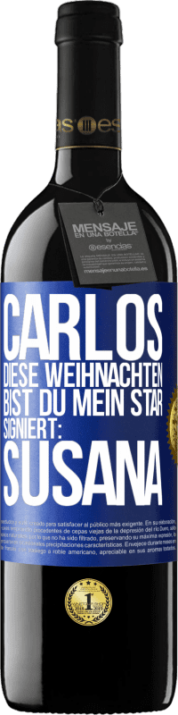 39,95 € | Rotwein RED Ausgabe MBE Reserve Carlos,diese Weihnachten bist du mein Star. Signiert:Susana Blaue Markierung. Anpassbares Etikett Reserve 12 Monate Ernte 2016 Tempranillo