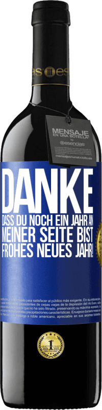 39,95 € Kostenloser Versand | Rotwein RED Ausgabe MBE Reserve Danke, dass du noch ein Jahr an meiner Seite bist. Frohes neues Jahr! Blaue Markierung. Anpassbares Etikett Reserve 12 Monate Ernte 2016 Tempranillo