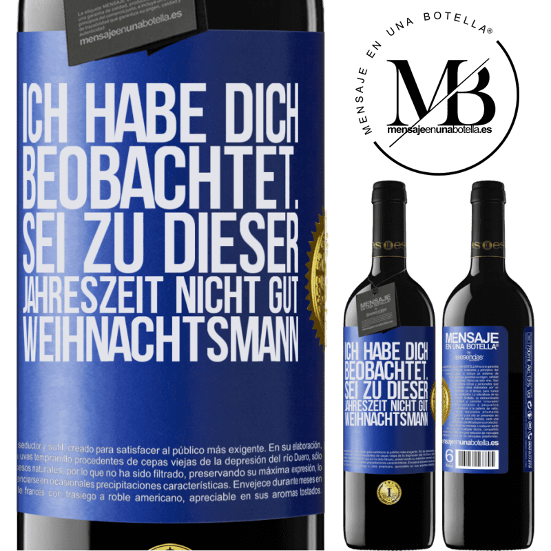 39,95 € Kostenloser Versand | Rotwein RED Ausgabe MBE Reserve Ich habe gesehen, wie du andere beobachtest. Mach nicht einen auf gut sein zu dieser Jahrezeit, Weihnachtsmann Blaue Markierung. Anpassbares Etikett Reserve 12 Monate Ernte 2014 Tempranillo