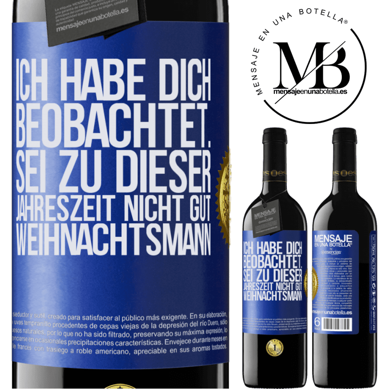 39,95 € Kostenloser Versand | Rotwein RED Ausgabe MBE Reserve Ich habe gesehen, wie du andere beobachtest. Mach nicht einen auf gut sein zu dieser Jahrezeit, Weihnachtsmann Blaue Markierung. Anpassbares Etikett Reserve 12 Monate Ernte 2016 Tempranillo
