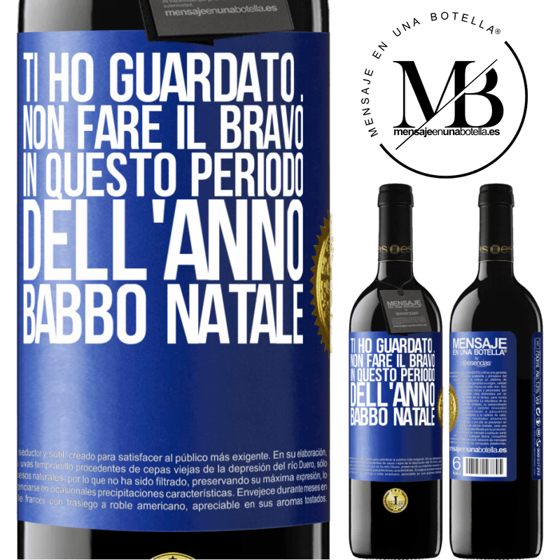 39,95 € Spedizione Gratuita | Vino rosso Edizione RED MBE Riserva Ti ho guardato ... Non fare il bravo in questo periodo dell'anno. Babbo Natale Etichetta Blu. Etichetta personalizzabile Riserva 12 Mesi Raccogliere 2014 Tempranillo