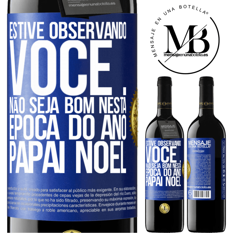 39,95 € Envio grátis | Vinho tinto Edição RED MBE Reserva Estive observando você ... Não seja bom nesta época do ano. Papai Noel Etiqueta Azul. Etiqueta personalizável Reserva 12 Meses Colheita 2014 Tempranillo