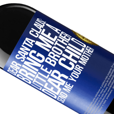 Unique & Personal Expressions. «Dear Santa Claus: Bring me a little brother. Dear child, send me your mother» RED Edition MBE Reserve