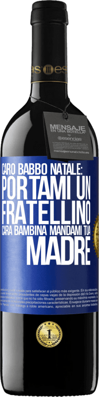 39,95 € | Vino rosso Edizione RED MBE Riserva Caro Babbo Natale: portami un fratellino. Cara bambina, mandami tua madre Etichetta Blu. Etichetta personalizzabile Riserva 12 Mesi Raccogliere 2015 Tempranillo