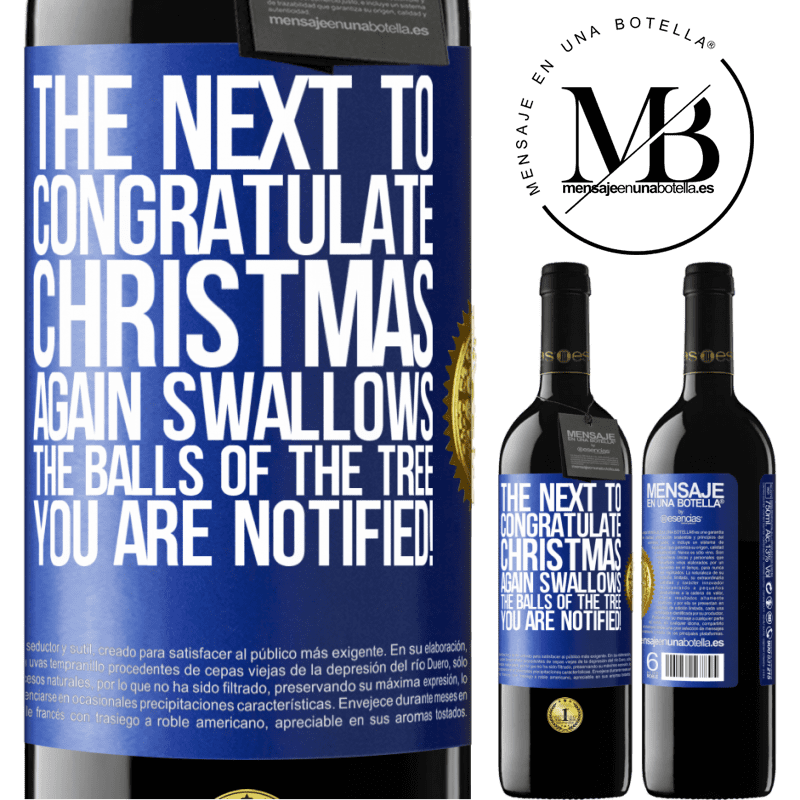 39,95 € Free Shipping | Red Wine RED Edition MBE Reserve The next to congratulate Christmas again swallows the balls of the tree. You are notified! Blue Label. Customizable label Reserve 12 Months Harvest 2015 Tempranillo