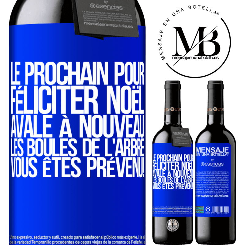 «Le prochain qui me félicitera Noël, bouffera les décorations de l'arbre. Vous êtes prévenus!» Édition RED MBE Réserve