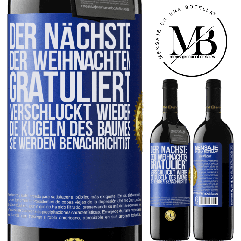39,95 € Kostenloser Versand | Rotwein RED Ausgabe MBE Reserve Der nächste, der mir zu Weihnachten gratuliert, verschluckt die Weihnachtskugeln des Baumes. Ihr seid gewarnt! Blaue Markierung. Anpassbares Etikett Reserve 12 Monate Ernte 2015 Tempranillo