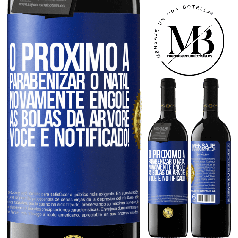 39,95 € Envio grátis | Vinho tinto Edição RED MBE Reserva O próximo a parabenizar o Natal novamente engole as bolas da árvore. Você é notificado! Etiqueta Azul. Etiqueta personalizável Reserva 12 Meses Colheita 2015 Tempranillo