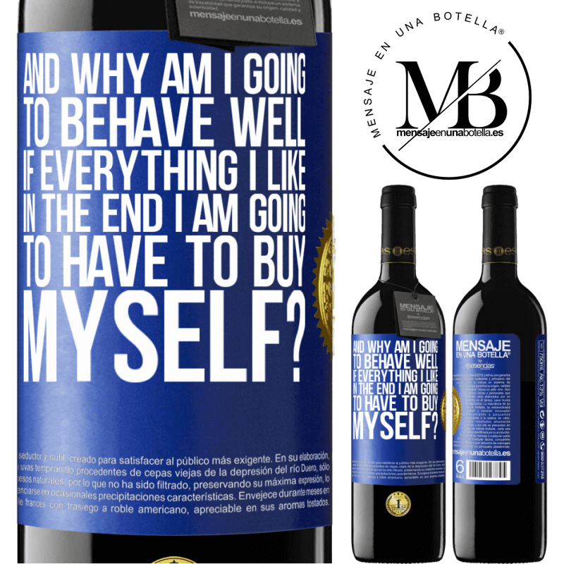 39,95 € Free Shipping | Red Wine RED Edition MBE Reserve and why am I going to behave well if everything I like in the end I am going to have to buy myself? Blue Label. Customizable label Reserve 12 Months Harvest 2014 Tempranillo