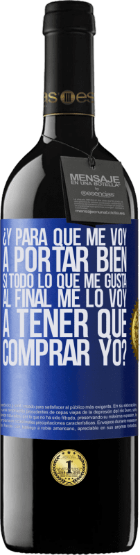 «¿Y para qué me voy a portar bien si todo lo que me gusta al final me lo voy a tener que comprar yo?» Edición RED MBE Reserva