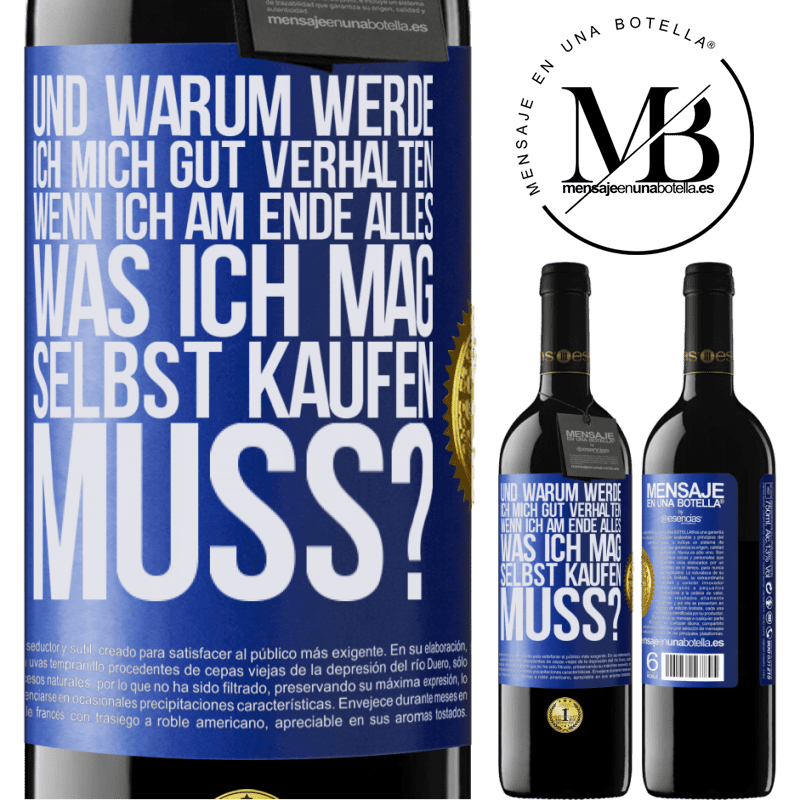 39,95 € Kostenloser Versand | Rotwein RED Ausgabe MBE Reserve Und warum sollte ich mich gut benehmen, wenn ich am Ende alles, was ich mag, selbst kaufen muss? Blaue Markierung. Anpassbares Etikett Reserve 12 Monate Ernte 2014 Tempranillo