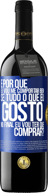 39,95 € | Vinho tinto Edição RED MBE Reserva e por que eu vou me comportar bem se tudo o que eu gosto no final eu vou ter que comprar? Etiqueta Azul. Etiqueta personalizável Reserva 12 Meses Colheita 2015 Tempranillo