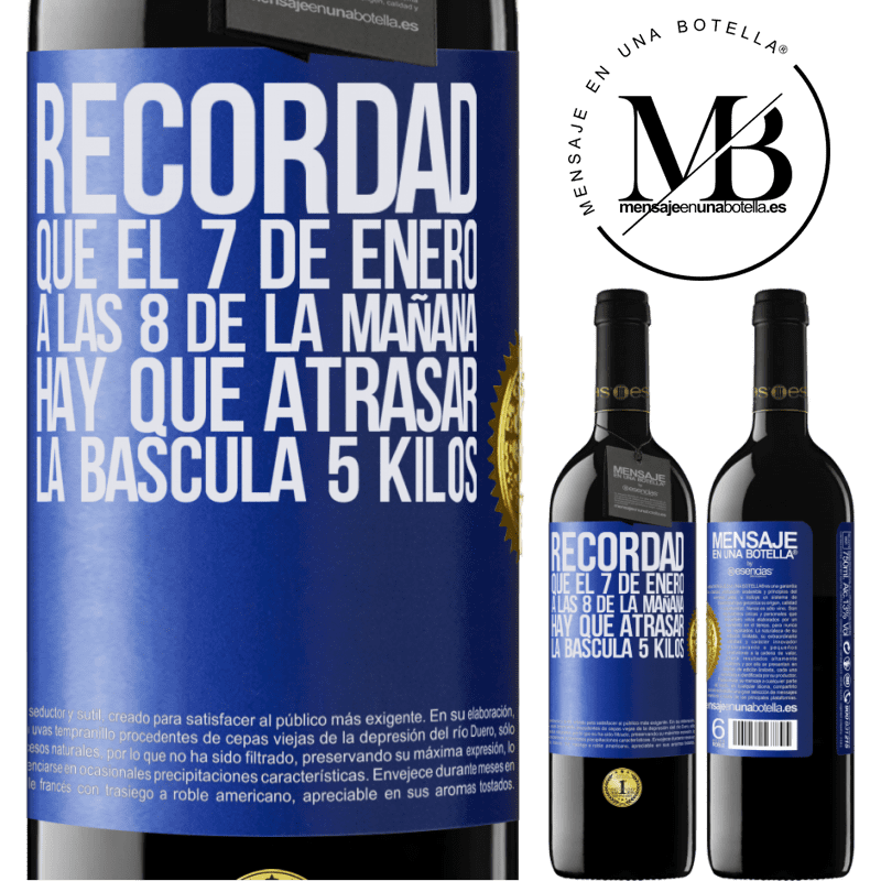 39,95 € Envío gratis | Vino Tinto Edición RED MBE Reserva Recordad que el 7 de enero a las 8 de la mañana hay que atrasar la báscula 5 Kilos Etiqueta Azul. Etiqueta personalizable Reserva 12 Meses Cosecha 2014 Tempranillo