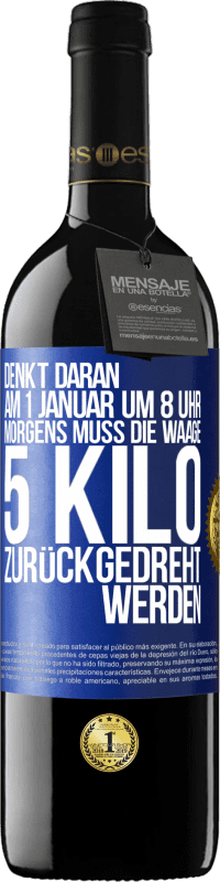 39,95 € Kostenloser Versand | Rotwein RED Ausgabe MBE Reserve Denkt daran, am 1. Januar um 8 Uhr morgens muss die Waage 5 Kilo zurückgedreht werden Blaue Markierung. Anpassbares Etikett Reserve 12 Monate Ernte 2016 Tempranillo