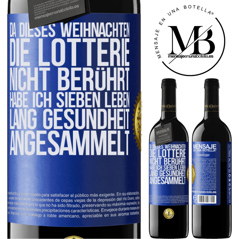 39,95 € Kostenloser Versand | Rotwein RED Ausgabe MBE Reserve Wenn ich dieses Weihnachten nicht im Lotto gewinne, habe ich Gesundheit für sieben Leben angesammelt Blaue Markierung. Anpassbares Etikett Reserve 12 Monate Ernte 2015 Tempranillo