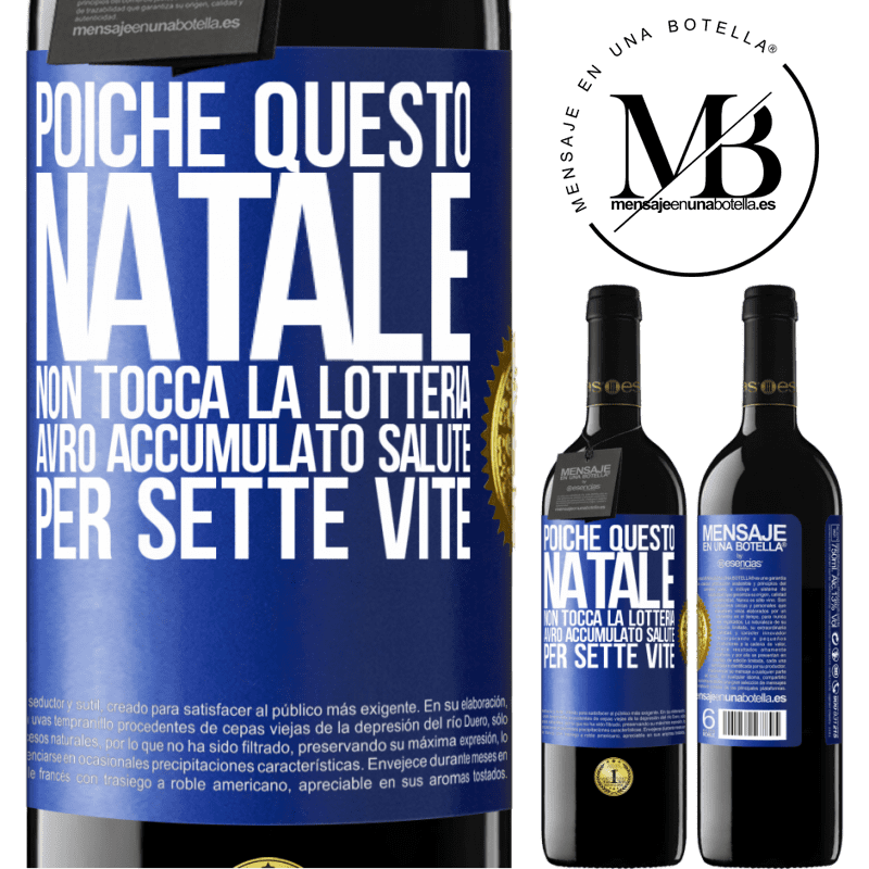 39,95 € Spedizione Gratuita | Vino rosso Edizione RED MBE Riserva Poiché questo Natale non tocca la lotteria, avrò accumulato salute per sette vite Etichetta Blu. Etichetta personalizzabile Riserva 12 Mesi Raccogliere 2015 Tempranillo