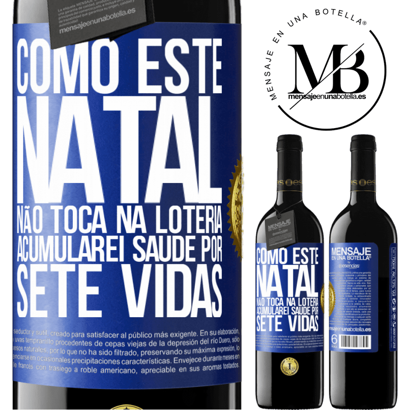 39,95 € Envio grátis | Vinho tinto Edição RED MBE Reserva Como este Natal não toca na loteria, acumularei saúde por sete vidas Etiqueta Azul. Etiqueta personalizável Reserva 12 Meses Colheita 2015 Tempranillo