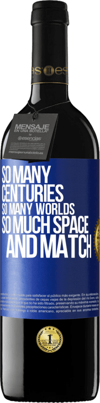 39,95 € Free Shipping | Red Wine RED Edition MBE Reserve So many centuries, so many worlds, so much space ... and match Blue Label. Customizable label Reserve 12 Months Harvest 2016 Tempranillo