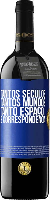 39,95 € | Vinho tinto Edição RED MBE Reserva Tantos séculos, tantos mundos, tanto espaço ... e correspondência Etiqueta Azul. Etiqueta personalizável Reserva 12 Meses Colheita 2015 Tempranillo