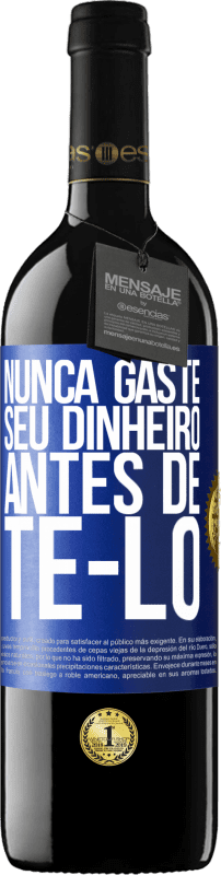 «Nunca gaste seu dinheiro antes de tê-lo» Edição RED MBE Reserva