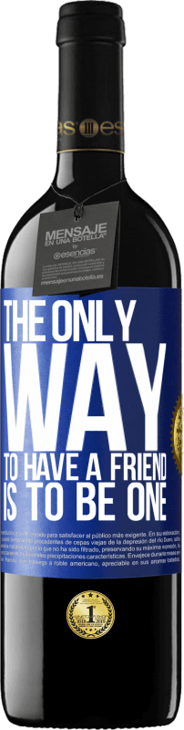 39,95 € Бесплатная доставка | Красное вино Издание RED MBE Бронировать Единственный способ завладеть другом - это быть другом Синяя метка. Настраиваемая этикетка Бронировать 12 Месяцы Урожай 2016 Tempranillo
