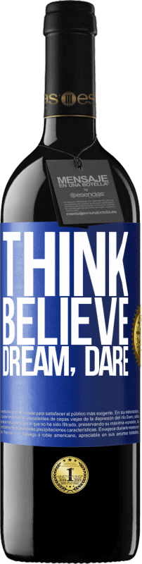 39,95 € | Red Wine RED Edition MBE Reserve Think believe dream dare Blue Label. Customizable label Reserve 12 Months Harvest 2014 Tempranillo