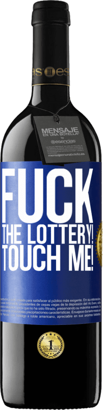 39,95 € Free Shipping | Red Wine RED Edition MBE Reserve Fuck the lottery! Touch me! Blue Label. Customizable label Reserve 12 Months Harvest 2016 Tempranillo
