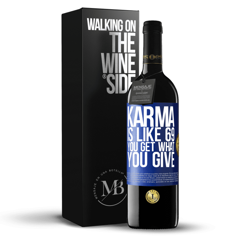 39,95 € Free Shipping | Red Wine RED Edition MBE Reserve Karma is like 69, you get what you give Blue Label. Customizable label Reserve 12 Months Harvest 2015 Tempranillo