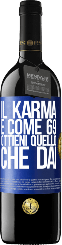 39,95 € | Vino rosso Edizione RED MBE Riserva Il karma è come 69, ottieni quello che dai Etichetta Blu. Etichetta personalizzabile Riserva 12 Mesi Raccogliere 2014 Tempranillo