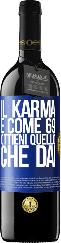 39,95 € | Vino rosso Edizione RED MBE Riserva Il karma è come 69, ottieni quello che dai Etichetta Blu. Etichetta personalizzabile Riserva 12 Mesi Raccogliere 2015 Tempranillo