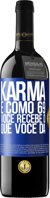 39,95 € Envio grátis | Vinho tinto Edição RED MBE Reserva Karma é como 69, você recebe o que você dá Etiqueta Azul. Etiqueta personalizável Reserva 12 Meses Colheita 2014 Tempranillo