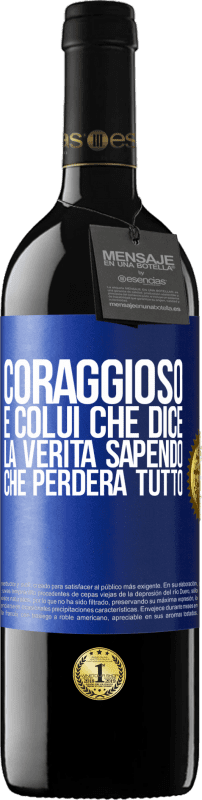 39,95 € | Vino rosso Edizione RED MBE Riserva Coraggioso è colui che dice la verità sapendo che perderà tutto Etichetta Blu. Etichetta personalizzabile Riserva 12 Mesi Raccogliere 2016 Tempranillo