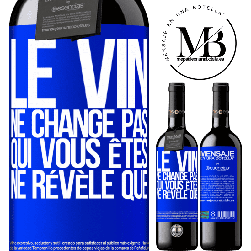 «Le vin ne change pas qui vous êtes. Il le révèle» Édition RED MBE Réserve