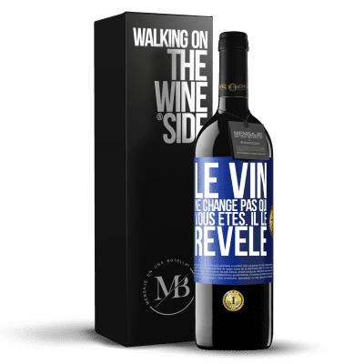 «Le vin ne change pas qui vous êtes. Il le révèle» Édition RED MBE Réserve