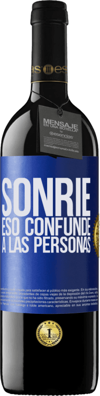 39,95 € | Vino Tinto Edición RED MBE Reserva Sonríe, eso confunde a las personas Etiqueta Azul. Etiqueta personalizable Reserva 12 Meses Cosecha 2015 Tempranillo