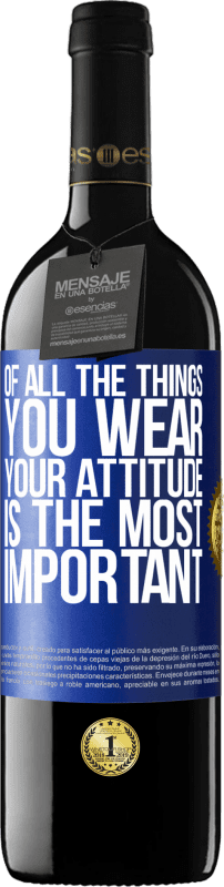 39,95 € | Red Wine RED Edition MBE Reserve Of all the things you wear, your attitude is the most important Blue Label. Customizable label Reserve 12 Months Harvest 2014 Tempranillo