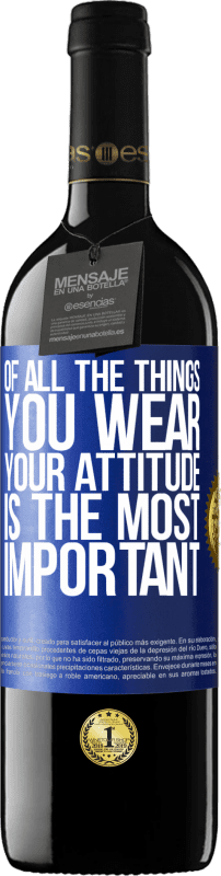 39,95 € Free Shipping | Red Wine RED Edition MBE Reserve Of all the things you wear, your attitude is the most important Blue Label. Customizable label Reserve 12 Months Harvest 2016 Tempranillo