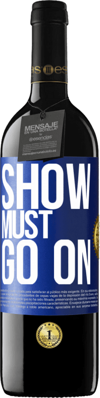 24,95 € Free Shipping | Red Wine RED Edition Crianza 6 Months The show must go on Blue Label. Customizable label Aging in oak barrels 6 Months Harvest 2019 Tempranillo
