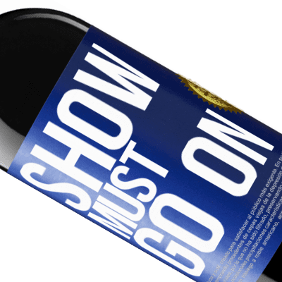 Unique & Personal Expressions. «The show must go on» RED Edition Crianza 6 Months