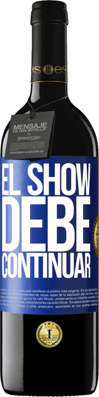 39,95 € | Vino Tinto Edición RED MBE Reserva El show debe continuar Etiqueta Azul. Etiqueta personalizable Reserva 12 Meses Cosecha 2014 Tempranillo